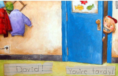 David! You're Tardy!